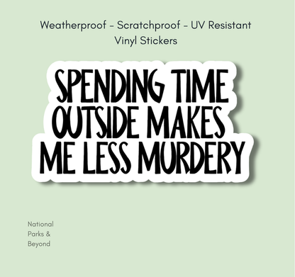 The Outdoors Make Me Less Murdery, Funny Sticker
