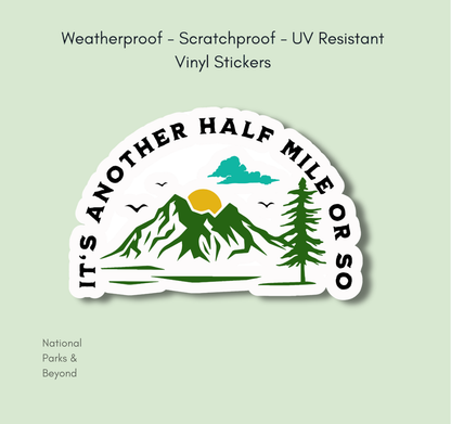 Mountain Hiking Sticker - It's Another Half Mile or So