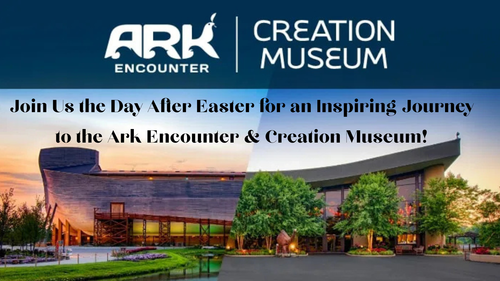 2026 Trip! The Ark Encounter & Creation Museum