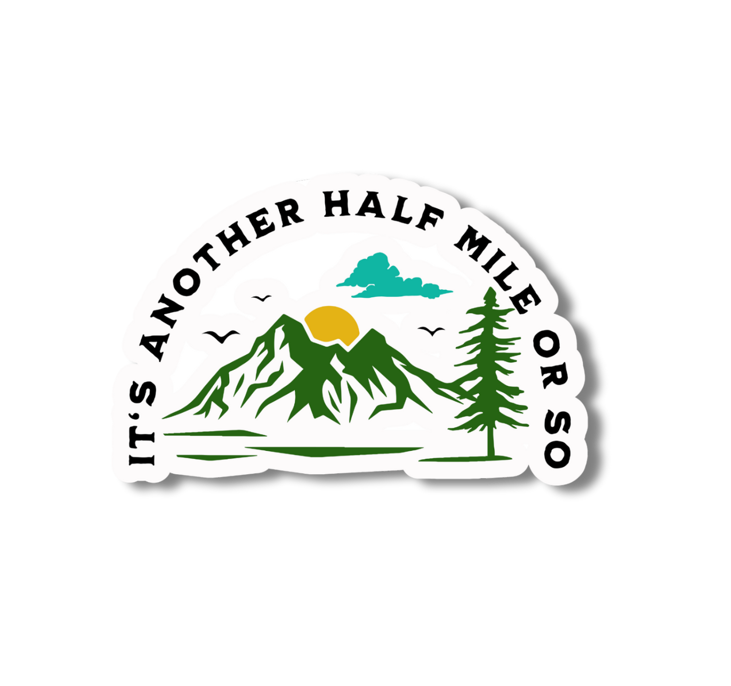 Mountain Hiking Sticker - It's Another Half Mile or So